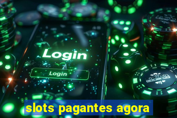 slots pagantes agora